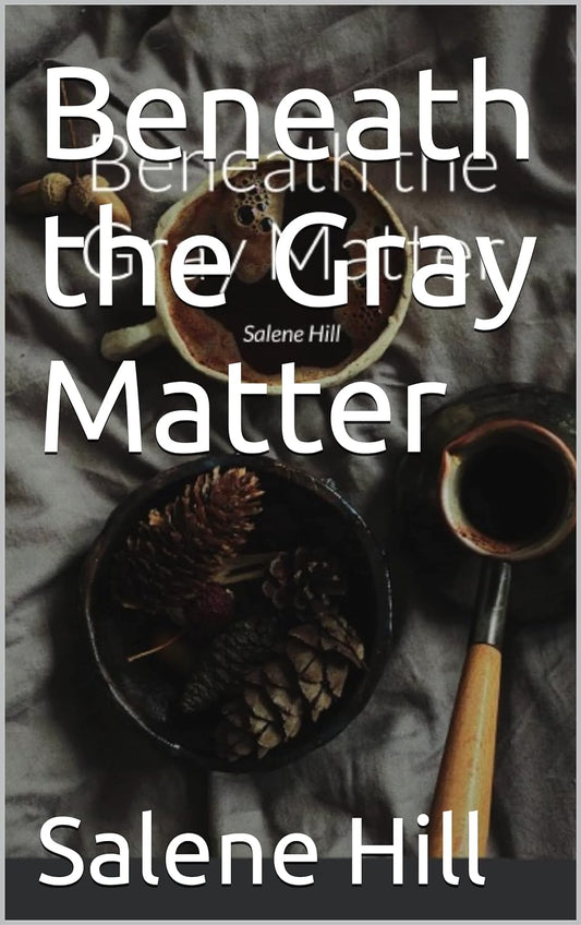 Beneath the Gray Matter