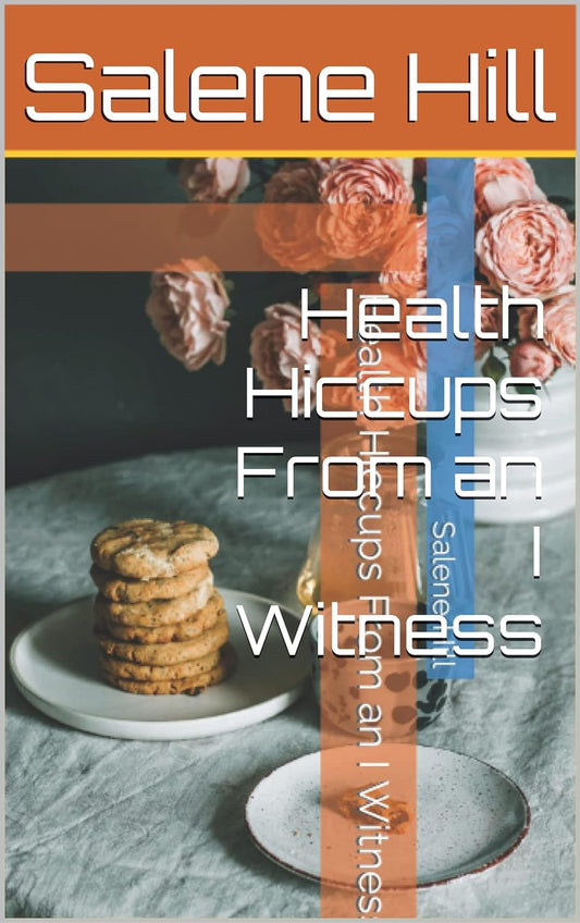 Health Hiccups From an I Witness